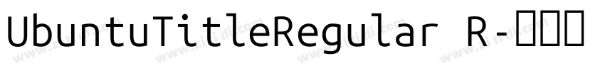 UbuntuTitleRegular R字体转换